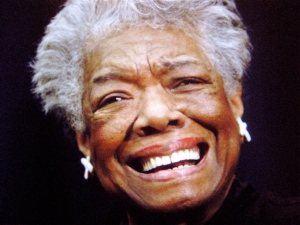 Maya Angelou:  "Be present in all things and thankful for all things."